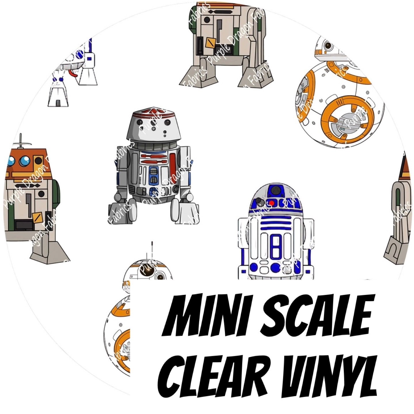 Droids (MINI SCALE) - CLEAR PVC VINYL